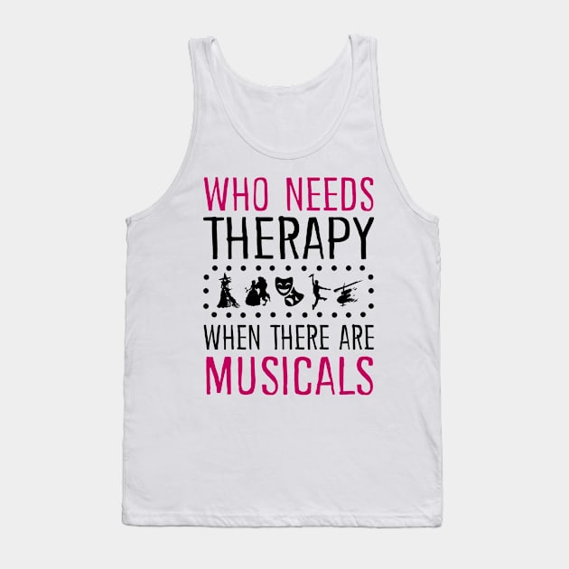 Who Need Therapy When There Are Musicals Tank Top by KsuAnn